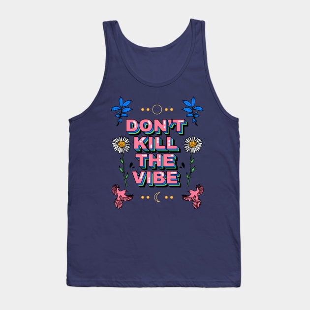 Don’t kill the vibe Tank Top by magyarmelcsi